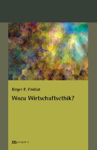 Wozu Wirtschaftsethik?